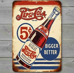 Pepsi Bigger Better 5 Cents 12 x 18 Vintage Novelty Metal Sign Made In USA New!