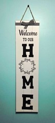 Welcome to Our Home – Vertical 24″x6″ – Sign plaque Home Decoration