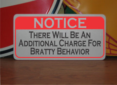 There Will Be an Additional Charge for Bratty Behavior Metal Sign