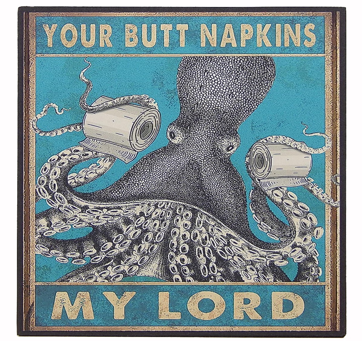 Your Butt Napkins My Lord Funny Toilet Sign Shelf Sitter Wall Art Print 5" x 5" gallery