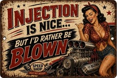 Injection Is Nice But I’d Rather Be Blown Funny Car Garage Metal Sign 8×12
