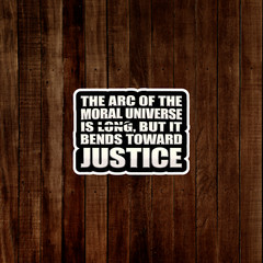 The Arc of the Moral Universe Bends Toward Justice MLK Quote Sticker #2602