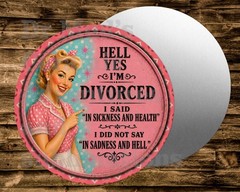 HELL YES I’M DIVORCED Round metal Sign Wreaths Crafts miniatures Projects