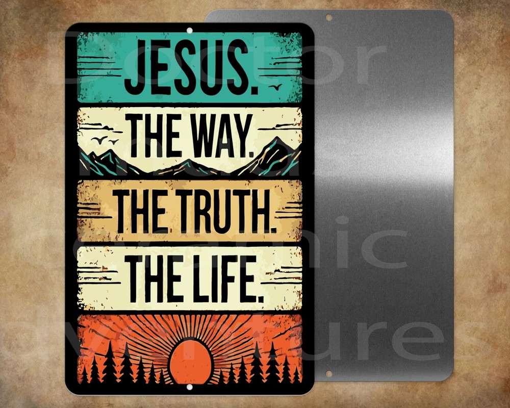 Jesus Is The Way, The Truth, The Life - 8 x 12" metal sign