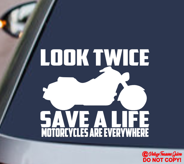 LOOK TWICE SAVE A LIFE MOTORCYCLES ARE EVERYWHERE ~ DECAL STICKER WINDOW BUMPER gallery